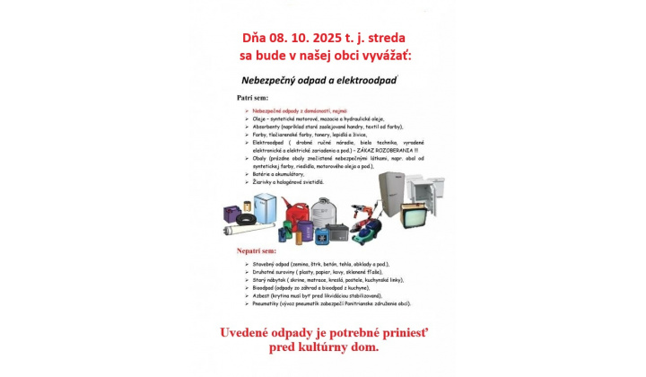 Dňa 08. 10. 2025 t. j. streda sa v našej obci bude vyvážať  NEBEZPEČNÝ ODPAD A ELEKTROODPAD