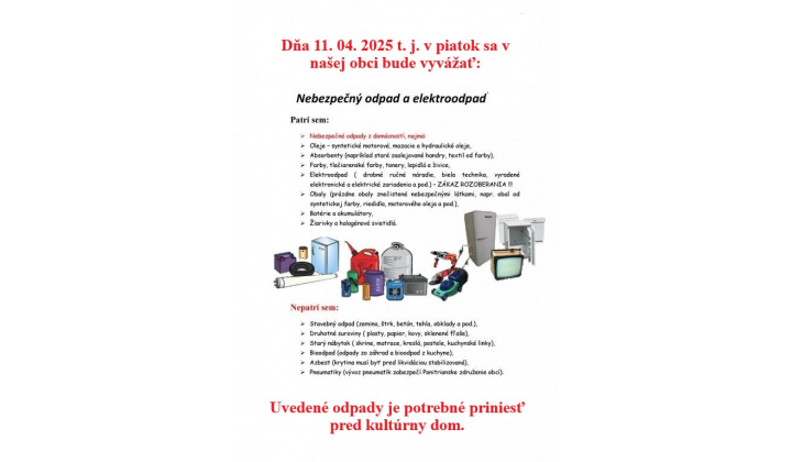 Dňa 11. 04. 2025 t. j. v piatok sa v našej obci bude vyvážať nebezpečný odpad a elektroodpad.