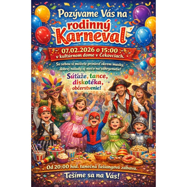 Organizátori Vás pozývajú na Rodinný karneval, dňa 07. 02. 2026 o 15:00 hod do Kultúrneho domu v Čekovciach